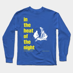 In the heat of the night Long Sleeve T-Shirt
